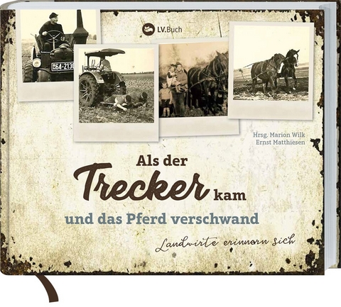 Als der Trecker kam und das Pferd verschwand - Marion Wilk, Ernst Matthiesen