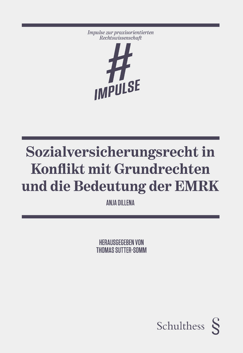 Sozialversicherungsrecht in Konflikt mit Grundrechten und die Bedeutung der EMRK - Anja Dillena