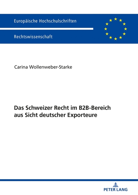Das Schweizer Recht im B2B-Bereich aus Sicht deutscher Exporteure - Carina Wollenweber-Starke
