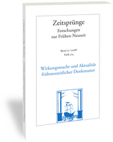 Zeit-Spr&uuml;nge. Wirkungsmacht und Aktualit&auml;t fr&uuml;hneuzeitlicher Denkmuster - 