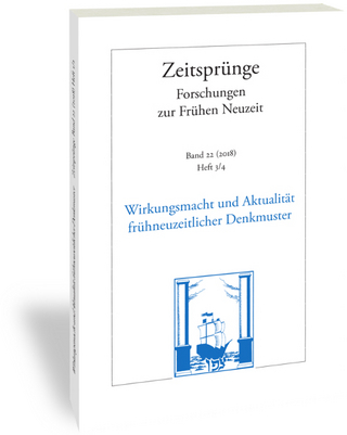 Zeit-Sprünge. Wirkungsmacht und Aktualität frühneuzeitlicher Denkmuster