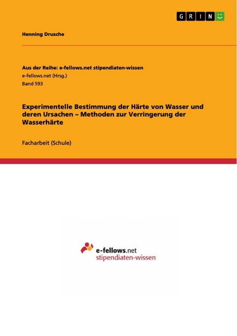 Experimentelle Bestimmung der H&auml;rte von Wasser und deren Ursachen &ndash; Methoden zur Verringerung der Wasserh&auml;rte - Henning Drusche