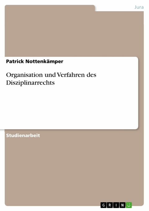 Organisation und Verfahren des Disziplinarrechts - Patrick Nottenk&auml;mper