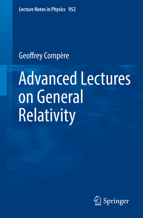 Advanced Lectures on General Relativity - Geoffrey Comp&egrave;re