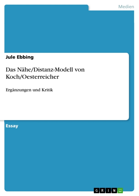 Das N&auml;he/Distanz-Modell von Koch/Oesterreicher -  Jule Ebbing
