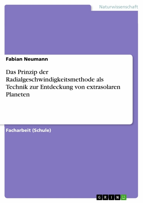 Das Prinzip der Radialgeschwindigkeitsmethode als Technik zur Entdeckung von extrasolaren Planeten -  Fabian Neumann
