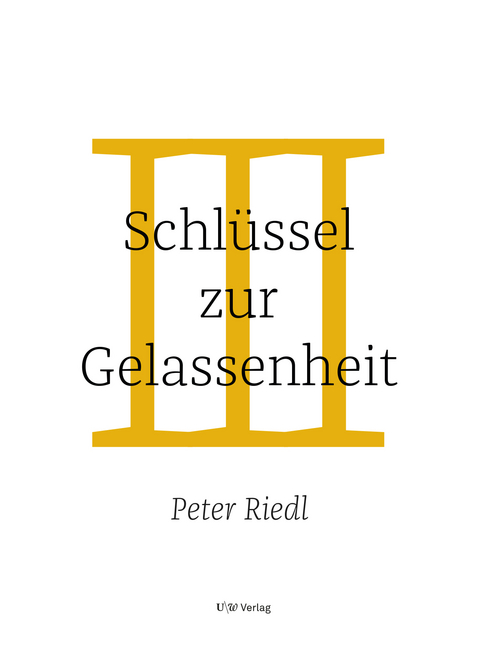 Schl&uuml;ssel zur Gelassenheit - Peter Riedl