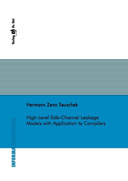 High-Level Side-Channel Leakage Models with Application to Compilers - Hermann Zeno Seuschek