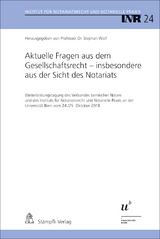Aktuelle Fragen aus dem Gesellschaftsrecht - insbesondere aus der Sicht des Notariats - Urs R. Behnisch, Thomas Jutzi, Ksenia Wess, Roland M&uuml;ller, Christine Gl&auml;ttli
