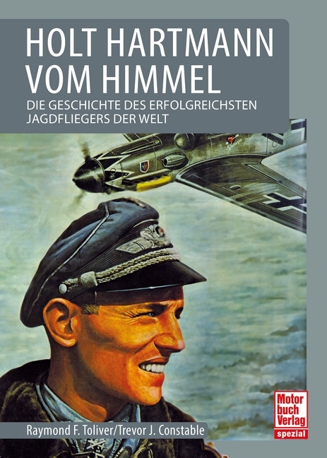 Holt Hartmann vom Himmel - Raymond F. Toliver, Trevor J. Constable