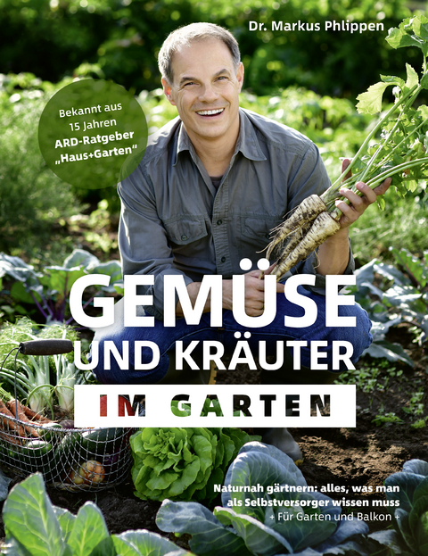 Gem&uuml;se und Kr&auml;uter im Garten - Dr. Markus Phlippen