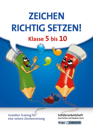 Zeichen richtig setzen! Klasse 5–10 – Schülerarbeitsheft