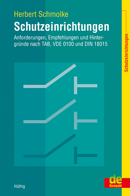 Schutzeinrichtungen &ndash; Anforderungen, Empfehlungen und Hintergr&uuml;nde nach TAB, VDE 0100 und DIN 18015 - Herbert Schmolke