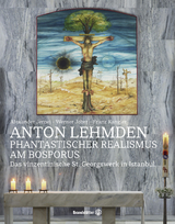 Anton Lehmden &ndash; Fantastischer Realismus am Bosporus - Werner Jobst, Alexander Jernej