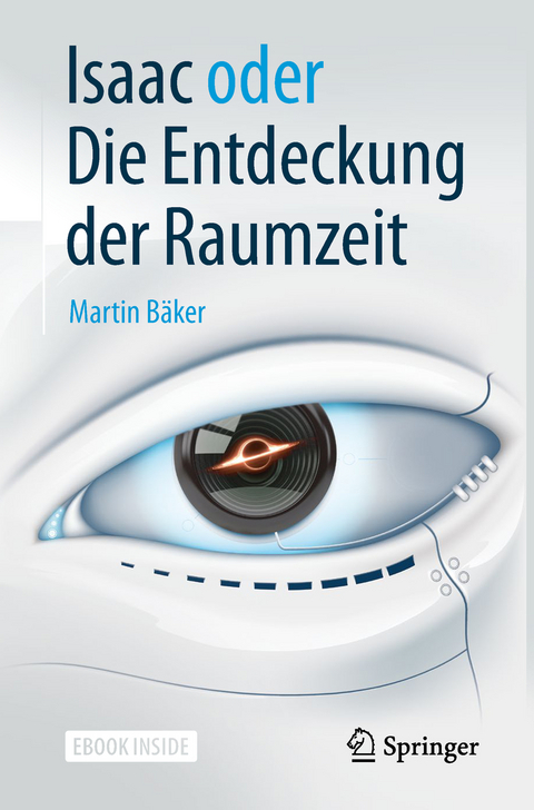 Isaac oder Die Entdeckung der Raumzeit - Martin Bäker