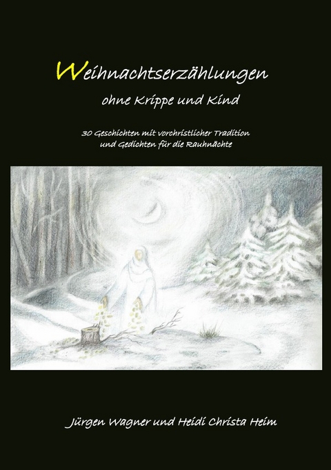 Weihnachtserz&auml;hlungen ohne Krippe und Kind - J&uuml;rgen Wagner, Heidi Christa Heim