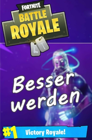 Fortnite - Einfach besser werden - Hole den Victory Royale!