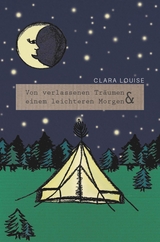 Von verlassenen Tr&auml;umen und einem leichteren Morgen - Clara Louise