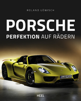 Porsche - Perfektion auf R&auml;dern - Roland L&ouml;wisch