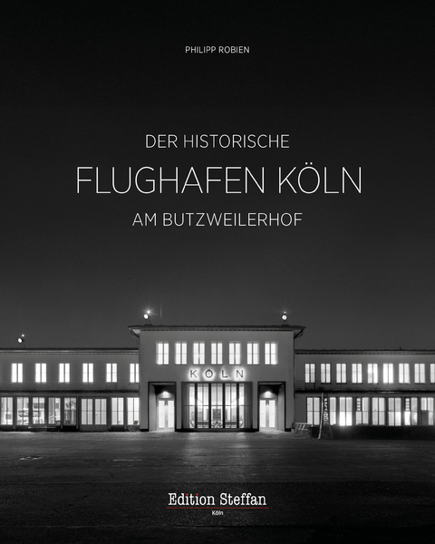 Der historische Flughafen K&ouml;ln am Butzweilerhof - Philipp Robien