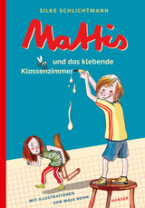 Mattis und das klebende Klassenzimmer - Silke Schlichtmann