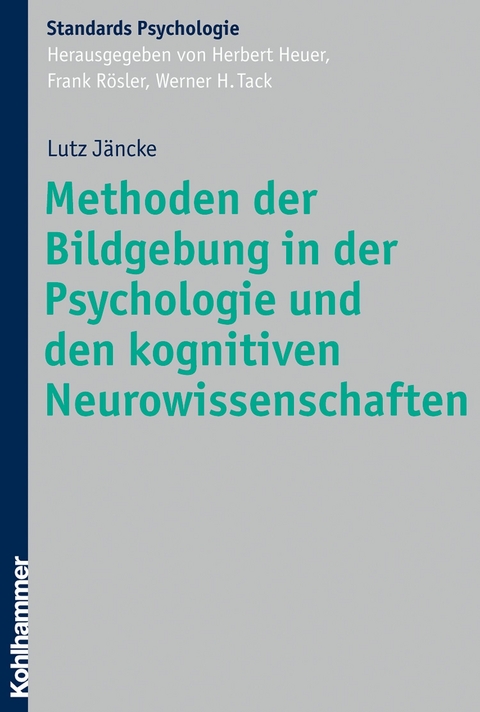 Methoden der Bildgebung in der Psychologie und den kognitiven Neurowissenschaften - Lutz J&auml;ncke