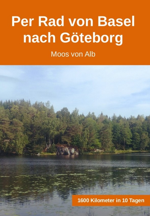 Per Rad von Basel nach Göteborg - Moos Von Alb