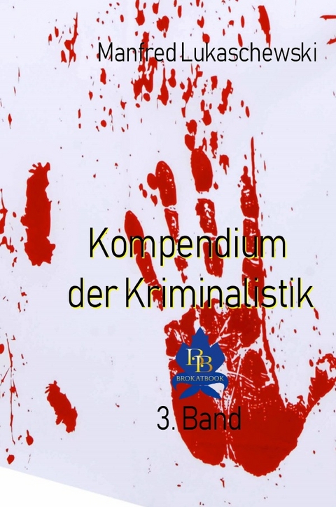 Kompendium der Kriminalistik / Ph&auml;nomenologie einer Strafsache - Manfred Lukaschewski