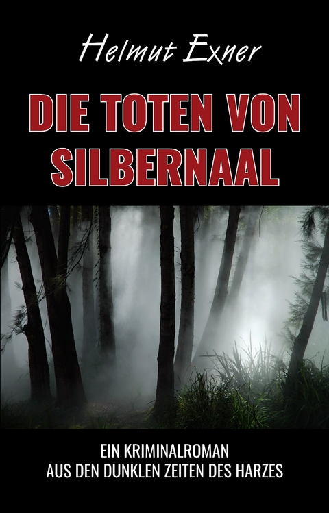 Die Toten von Silbernaal - Helmut Exner