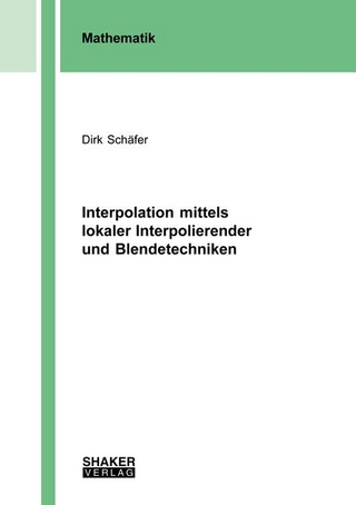 Interpolation mittels lokaler Interpolierender und Blendetechniken