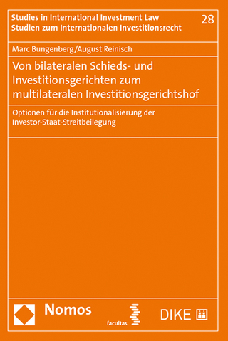 Von bilateralen Schieds- und Investitionsgerichten zum multilateralen Investitionsgerichtshof