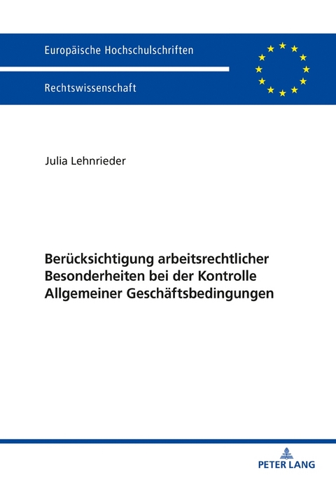 Ber&uuml;cksichtigung arbeitsrechtlicher Besonderheiten bei der Kontrolle Allgemeiner Gesch&auml;ftsbedingungen - Julia Lehnrieder