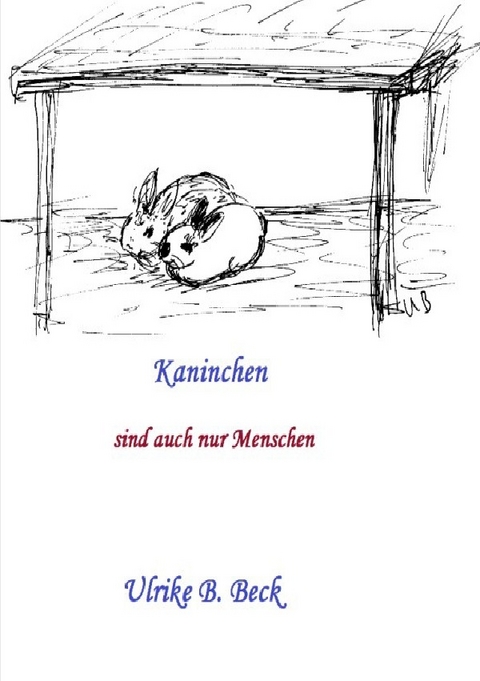 Kaninchen sind auch nur Menschen - Ulrike Beck