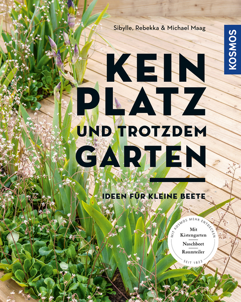 Kein Platz und trotzdem Garten - Sibylle Maag, Rebekka Maag, Michael Maag