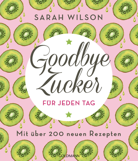 Goodbye Zucker f&uuml;r jeden Tag - Sarah Wilson