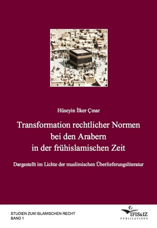 Transformation rechtlicher Normen bei den Arabern in der frühislamischen Zeit