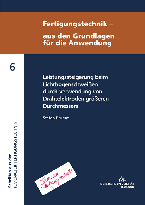 Leistungssteigerung beim Lichtbogenschwei&szlig;en durch Verwendung von Drahtelektroden gr&ouml;&szlig;eren Durchmessers - Stefan Brumm