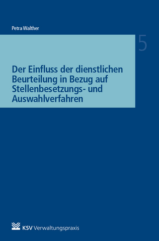 Der Einfluss der dienstlichen Beurteilung in Bezug auf Stellenbesetzungs- und Auswahlverfahren