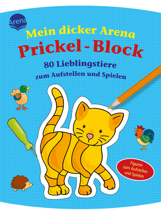 Mein Arena Prickel-Block / 80 Lieblingstiere zum Aufstellen und Spielen