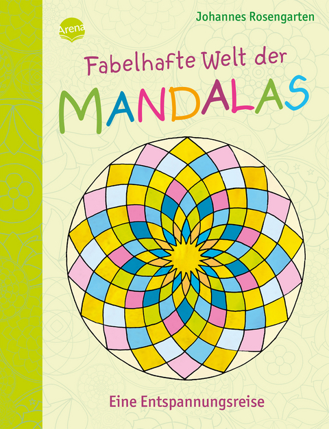 Fabelhafte Welt der Mandalas. Eine Entspannungsreise - Johannes Rosengarten