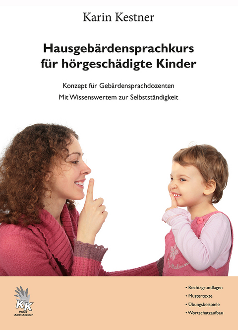 Hausgeb&auml;rdensprachkurs f&uuml;r h&ouml;rgesch&auml;digte Kinder - Karin Kestner