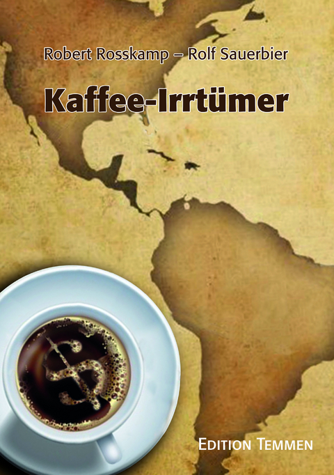 Kaffee-Irrt&uuml;mer - Robert Rosskamp, Rolf Sauerbier