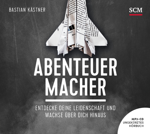 Abenteuer Macher - H&ouml;rbuch - Bastian K&auml;stner