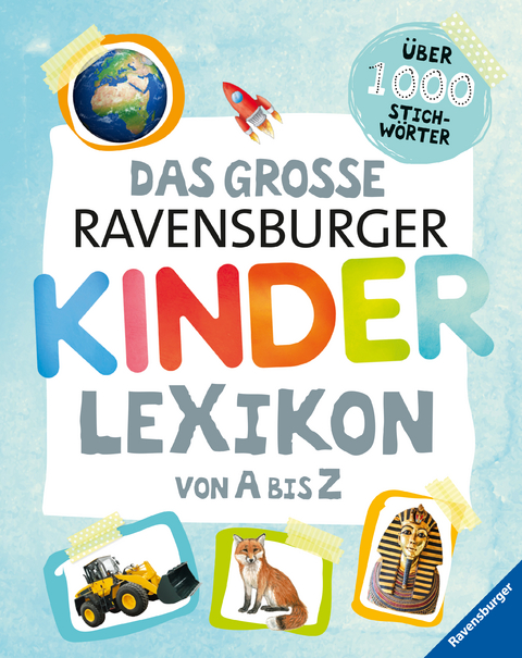 Ravensburger Lexika - Das gro&szlig;e Ravensburger Kinderlexikon von A bis Z - Christina Braun, Anne Scheller