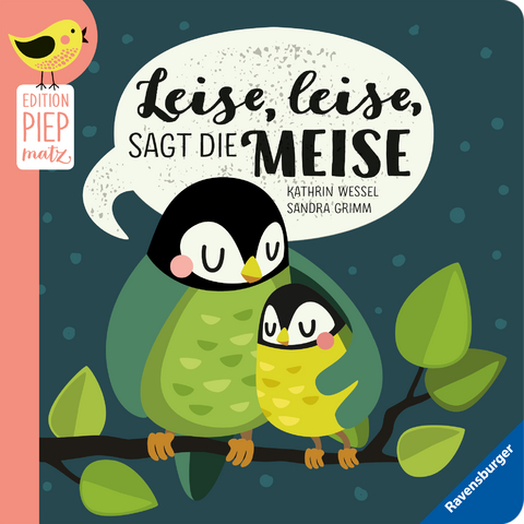 Edition Piepmatz: Leise, leise, sagt die Meise - Sandra Grimm