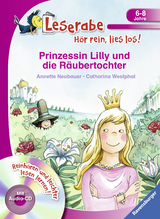 Prinzessin Lilly und die R&auml;ubertochter - Leserabe ab 1. Klasse - Erstlesebuch f&uuml;r Kinder ab 6 Jahren - Annette Neubauer