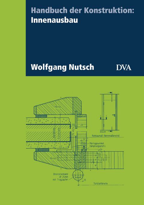 Handbuch der Konstruktion: Innenausbau - Wolfgang Nutsch