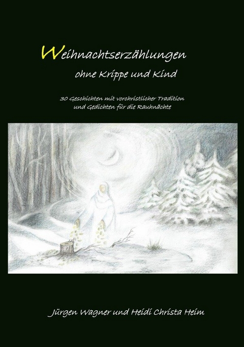 Weihnachtserz&auml;hlungen ohne Krippe und Kind - J&uuml;rgen Wagner, Heidi Christa Heim