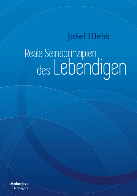 Reale Seiensprinzipien des Lebendigen - Jožef Hleb&scaron;