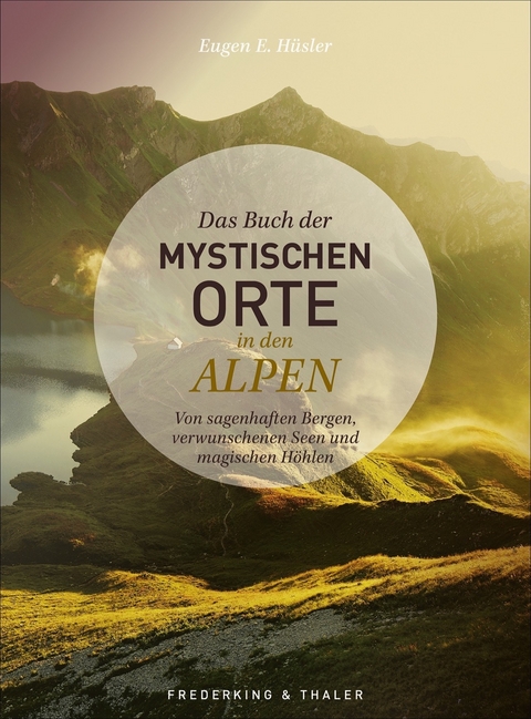 Das Buch der mystischen Orte in den Alpen - Eugen E. H&uuml;sler